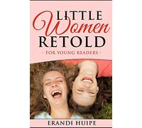 Little Women: Retold for Young Kids (Beginner Reader Classics)