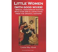Little Women (with good wives): (LARGE FONT) Special Anniversary Edition with over 200 Illustrations from the Original Editions