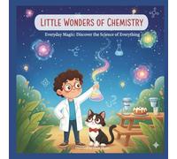 Little Wonder of Chemistry: A basic chemistry educational book for children under 8: An Easy Introduction to Chemistry for Kids under 8