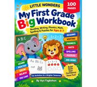Little Wonders: My First Grade Big Workbook: Reading, Writing, Phonics, Math, Spelling & Puzzles for Ages 6-7