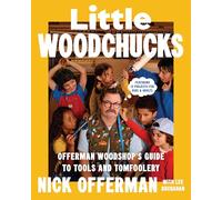 Little Woodchucks : Offerman Workshop’s Guide to Tools and Tomfoolery