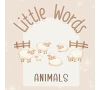 Little Words - ANIMALS: A Gentle First Words Book in Rhyme for Babies and Toddlers - Neutral and Beige Aesthetic with an Introduction to Spanish Words
