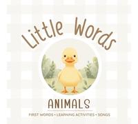 Little Words - Animals: First Words for Babies & Toddlers: Learn Animal Names and Sounds Through Gentle Rhymes and Play