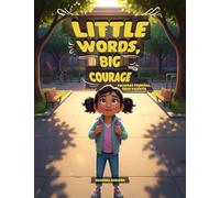 Little Words, Big Courage: Palabras Pequeñas, Gran Valentía