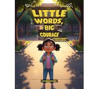 Little Words, Big Courage: Palabras Pequeñas, Gran Valentía