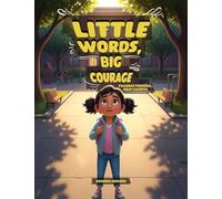 Little Words, Big Courage: Palabras Pequeñas, Gran Valentía