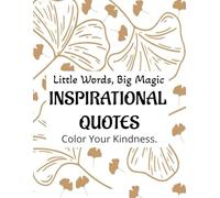 Little Words, Big Magic: A Coloring Book of Inspiring Words for Kids and Adults