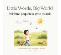 Little Words, Big World: A Bilingual First Words Book for Little Explorers