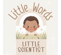 Little words - LITTLE SCIENTIST: A First Words Book About Nature, Curiosity, and Discovery designed in Calm Neutral Colors with an Introduction to Spanish Words