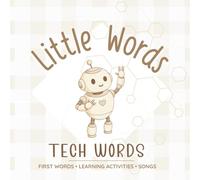 Little Words - Tech Words: Early Learning for Babies & Toddlers: Everyday Technology Words Through Gentle Rhymes, Play, and Simple Activities