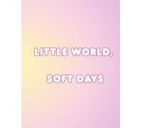 Little World, Soft Days