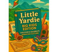 Little Yardie: Big Kids Edition: A Fun-Filled Jamaican Activity Book for Curious Kids Ages 8-12