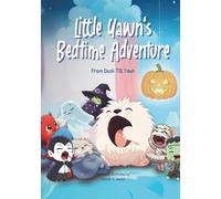 Little Yawn's Bedtime Adventure: From Dusk Till Yawn