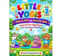 Little Yogis: Level 2 - Yoga Explorers | Yoga Activity and Practice Book for Kids: Learn 15 Fun Animal Yoga Poses for Stretching & Flexibility | ... & Practice | BONUS: Little Yogi Certificate