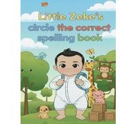 Little Zeke's Circle The Correct Spelling Book: The Ultimate First Spelling Challenge for Mini Explorers