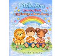 Little Zen Coloring Book: Big Feelings & Brave Hearts