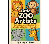 LITTLE ZOO COLORING ARTIST: Color, Learn, and Explore the Wonderful World of Animals!