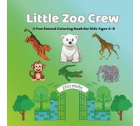 Little Zoo Crew: A Fun Animal Coloring Book for Kids Ages 4-8