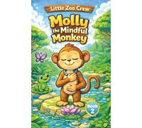 Little Zoo Crew: Molly the Mindful Monkey