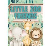 Little Zoo Friends: Little Zoo Friends: A Toddler & Preschool Coloring Book with Cute Baby Animals, Easy Designs, and Fun First Coloring Pages