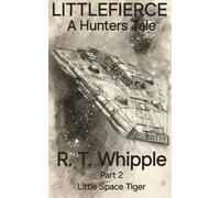 Littlefierce / A Hunters Tale: Part 2 Little Space Tiger