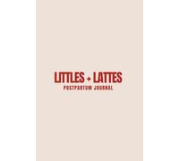 Littles + Lattes Postpartum Journal: Document your baby's birth story and keep record of your own physical and emotional transformation.