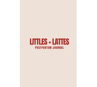 Littles + Lattes Postpartum Journal: Document your baby's birth story and keep record of your own physical and emotional transformation.