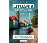 LITUANIA GUÍA DE VIAJE 2025: Su guía definitiva de Vilna, Kaunas y el Istmo de Curlandia