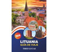 Lituania Guía De Viaje 2026: Descubra castillos históricos, naturaleza escénica, gastronomía tradicional y consejos prácticos para un viaje inolvidable al Báltico.
