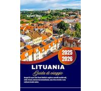 Lituania Guida di viaggio 2025-2026: Scopri il cuore dei Paesi Baltici: esplora castelli medievali, città vivaci, natura incontaminata, una ricca storia e una cultura locale unica