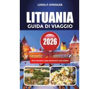 LITUANIA GUIDA DI VIAGGIO 2026: Dove dormire, come muoversi e cosa vedere