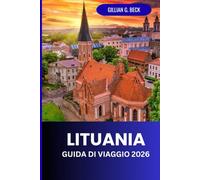 Lituania Guida di Viaggio 2026: Scopri Vilnius E Oltre: Gemme Nascoste, Cultura, Cibo Ed Esperienze Indimenticabili