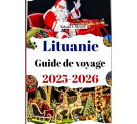 Lituanie Guide de voyage 2025-2026: Plaisirs hivernaux, tavernes chaleureuses, saveurs locales, rues festives et marchés de Noël