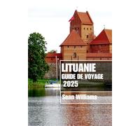 LITUANIE GUIDE DE VOYAGE 2025: Découvrez les quartiers, les hébergements, les attractions et les activités de Lituanie. Conseils pratiques et informations locales