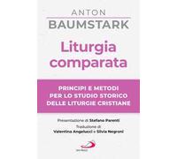Liturgia comparata. Principi e metodi per lo studio storico delle liturgie cristiane