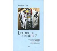 Liturgia creativa. Considerazioni irrituali su alcune presunte applicazioni della riforma liturgica