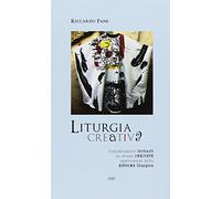 Liturgia creativa. Considerazioni irrituali su alcune presunte applicazioni della riforma liturgica