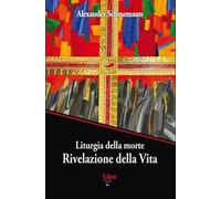 Liturgia della morte. Rivelazione della Vita