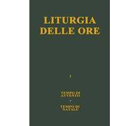 Liturgia delle ore. Vol. 1: Tempo di Avvento, tempo di Natale.