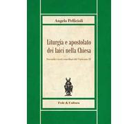 Liturgia e apostolato dei laici nella Chiesa. Secondo i testi conciliari del Vaticano II