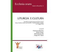 Liturgia e cultura. Atti dell'11° Congresso internazionale di liturgia (Roma, 9-11 maggio 2018)