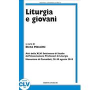 Liturgia e giovani. Atti della XLVI Settimana di Studio dell'Associazione Profes