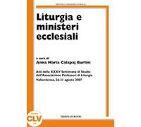 Liturgia e ministeri ecclesiali. Atti della XXXV settimana di studio (Vallombrosa, 26-31 agosto 2007)