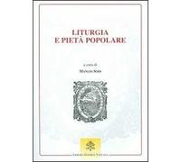 Liturgia e pietà popolare. Prospettive per la Chiesa e la cultura nel tempo della Nuova Evangelizzazione