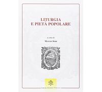 Liturgia e pietà popolare. Prospettive per la Chiesa e la cultura nel tempo della Nuova Evangelizzazione