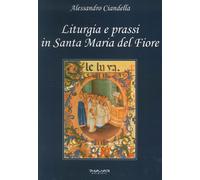 Liturgia e prassi in Santa Maria del Fiore - [Phasar Edizioni]
