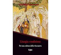 Liturgia e tradizione. Per una cultura della vita nuova