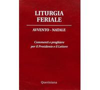 Liturgia feriale. Avvento-Natale. Commenti e preghiere per il pre
