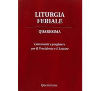 Liturgia feriale. Quaresima. Commenti e preghiere per il presidente e il lettore