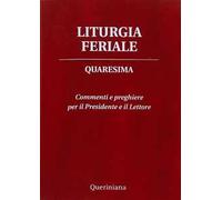 Liturgia feriale. Quaresima. Commenti e preghiere per il presidente e il lettore